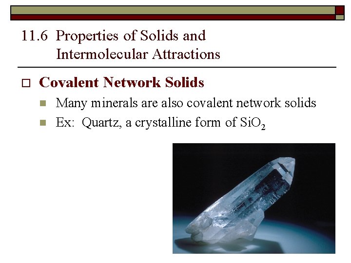 11. 6 Properties of Solids and Intermolecular Attractions o Covalent Network Solids n n