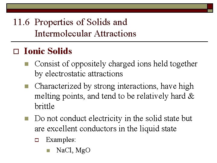 11. 6 Properties of Solids and Intermolecular Attractions o Ionic Solids n n n