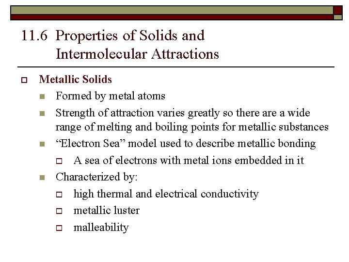 11. 6 Properties of Solids and Intermolecular Attractions o Metallic Solids n Formed by