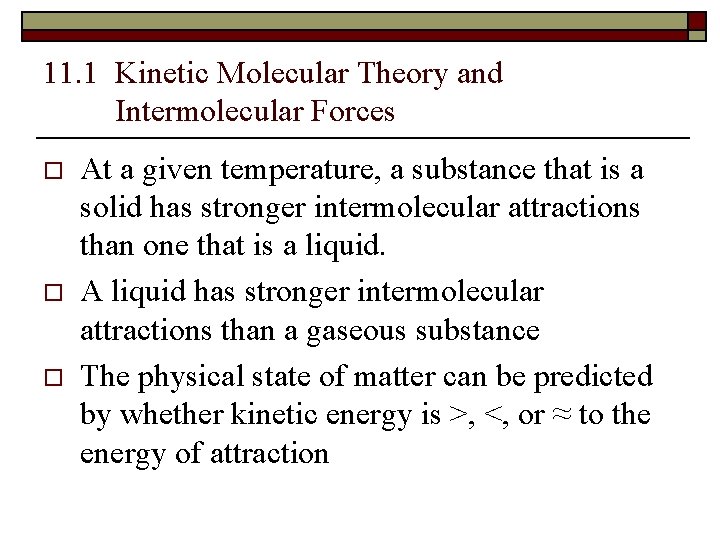 11. 1 Kinetic Molecular Theory and Intermolecular Forces o o o At a given