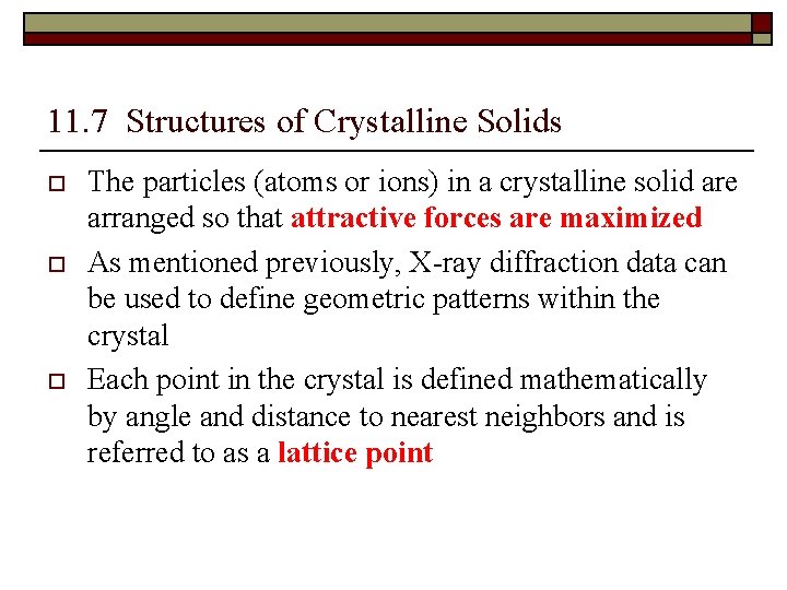 11. 7 Structures of Crystalline Solids o o o The particles (atoms or ions)