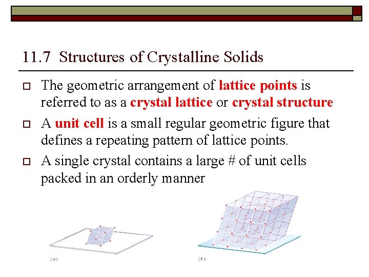11. 7 Structures of Crystalline Solids o o o The geometric arrangement of lattice