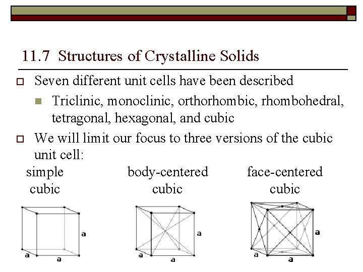 11. 7 Structures of Crystalline Solids Seven different unit cells have been described n