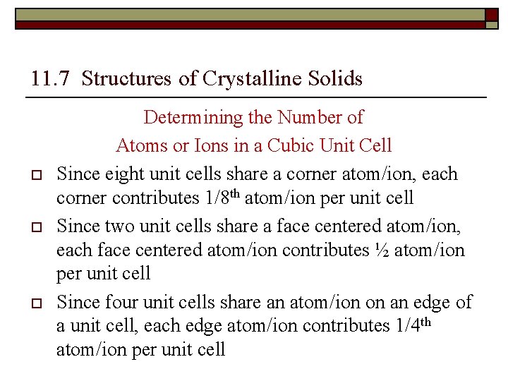 11. 7 Structures of Crystalline Solids o o o Determining the Number of Atoms