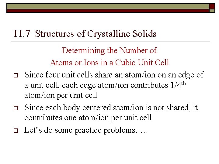 11. 7 Structures of Crystalline Solids o o o Determining the Number of Atoms