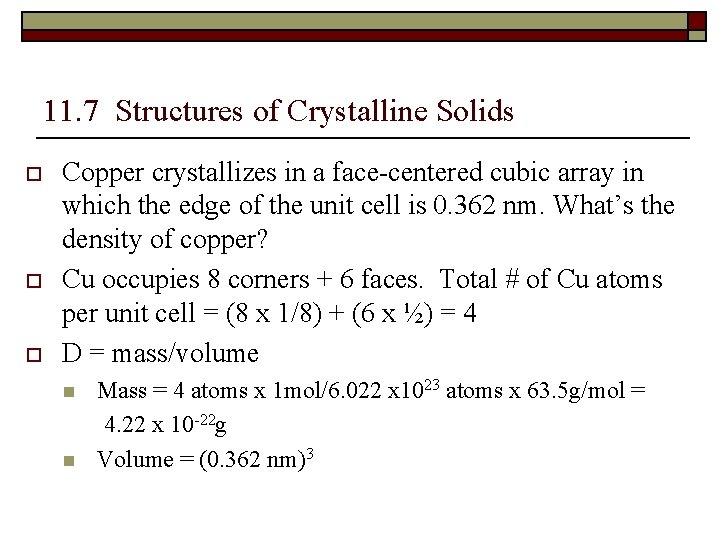 11. 7 Structures of Crystalline Solids o o o Copper crystallizes in a face-centered