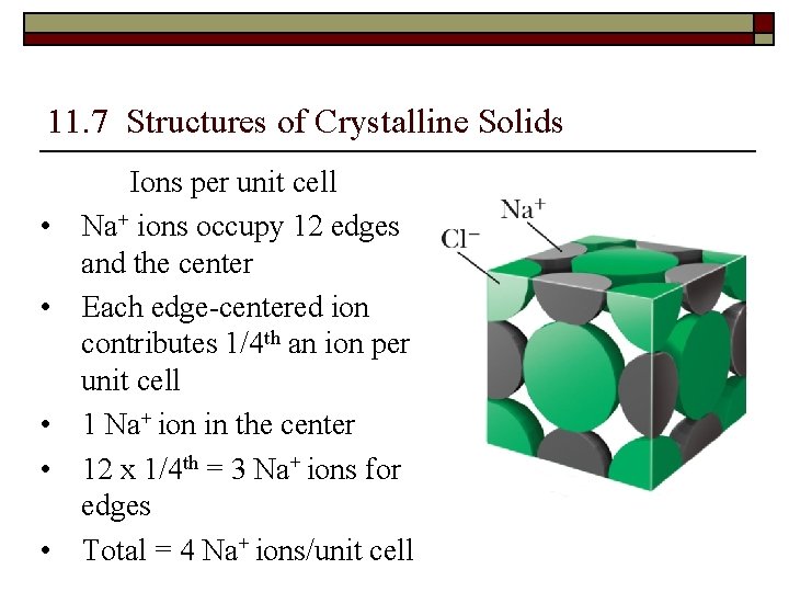 11. 7 Structures of Crystalline Solids • • • Ions per unit cell Na+