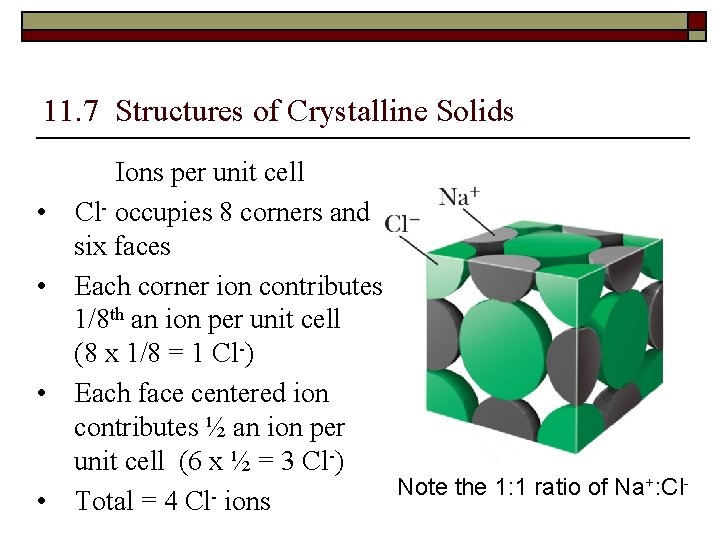 11. 7 Structures of Crystalline Solids • • Ions per unit cell Cl- occupies