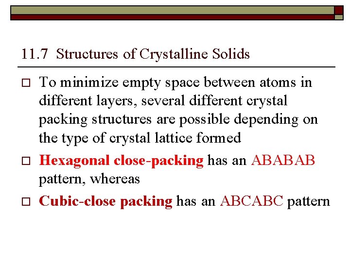 11. 7 Structures of Crystalline Solids o o o To minimize empty space between