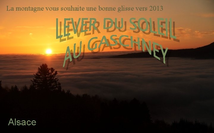La montagne vous souhaite une bonne glisse vers 2013 Alsace 