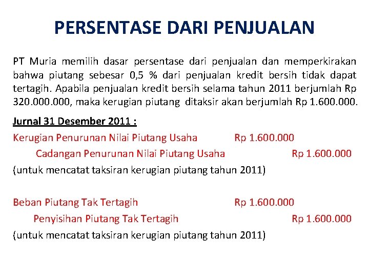 PERSENTASE DARI PENJUALAN PT Muria memilih dasar persentase dari penjualan dan memperkirakan bahwa piutang