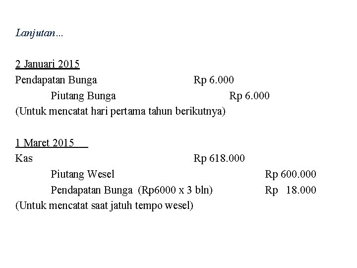 Lanjutan… 2 Januari 2015 Pendapatan Bunga Rp 6. 000 Piutang Bunga Rp 6. 000