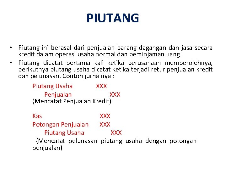 PIUTANG • Piutang ini berasal dari penjualan barang dagangan dan jasa secara kredit dalam