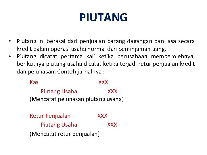 PIUTANG • Piutang ini berasal dari penjualan barang dagangan dan jasa secara kredit dalam