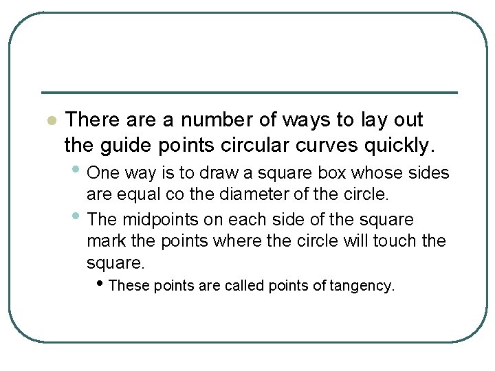 l There a number of ways to lay out the guide points circular curves