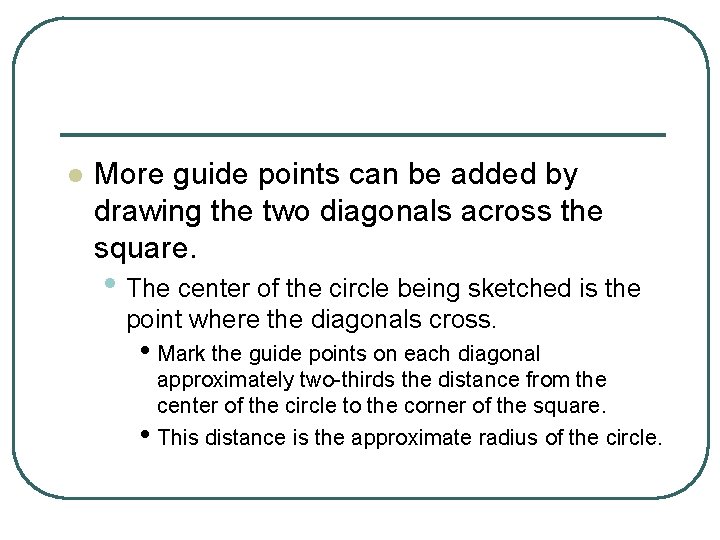 l More guide points can be added by drawing the two diagonals across the