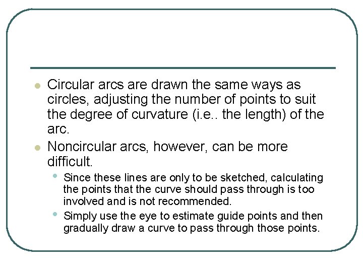 l l Circular arcs are drawn the same ways as circles, adjusting the number