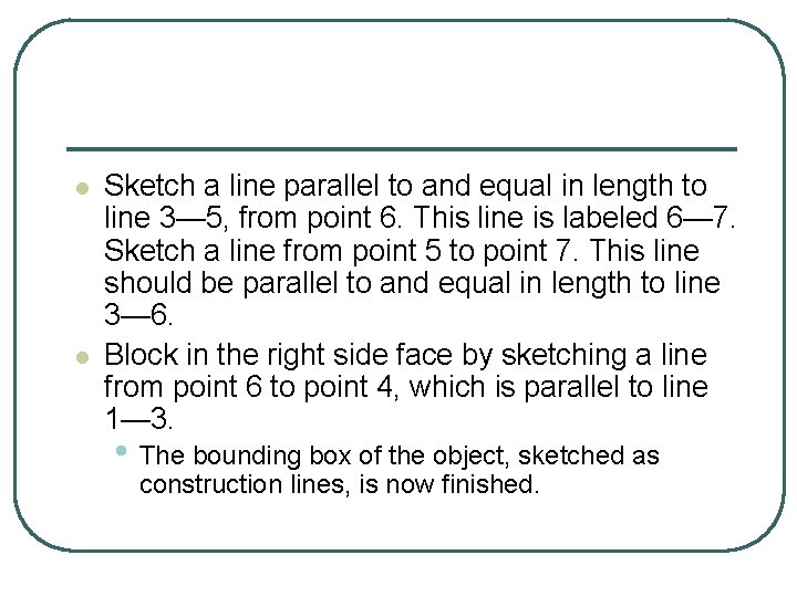 l l Sketch a line parallel to and equal in length to line 3—