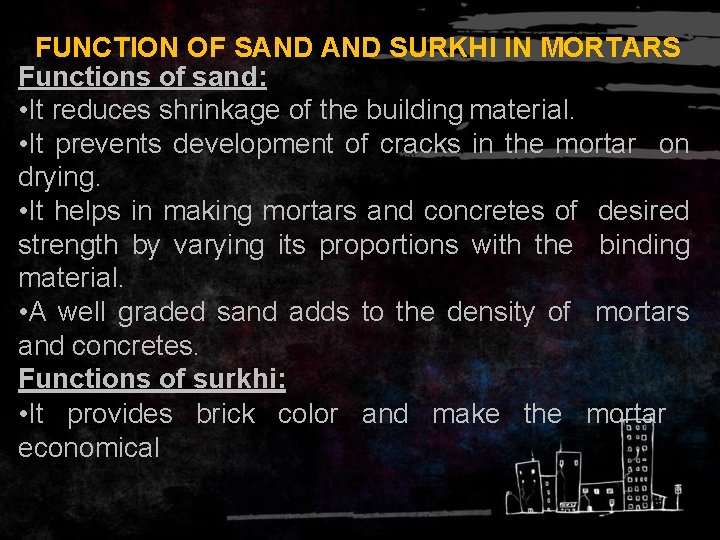 FUNCTION OF SAND SURKHI IN MORTARS Functions of sand: • It reduces shrinkage of