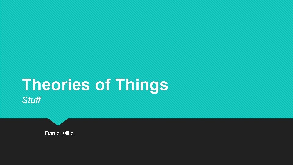 Theories of Things Stuff Daniel Miller From Hedonism