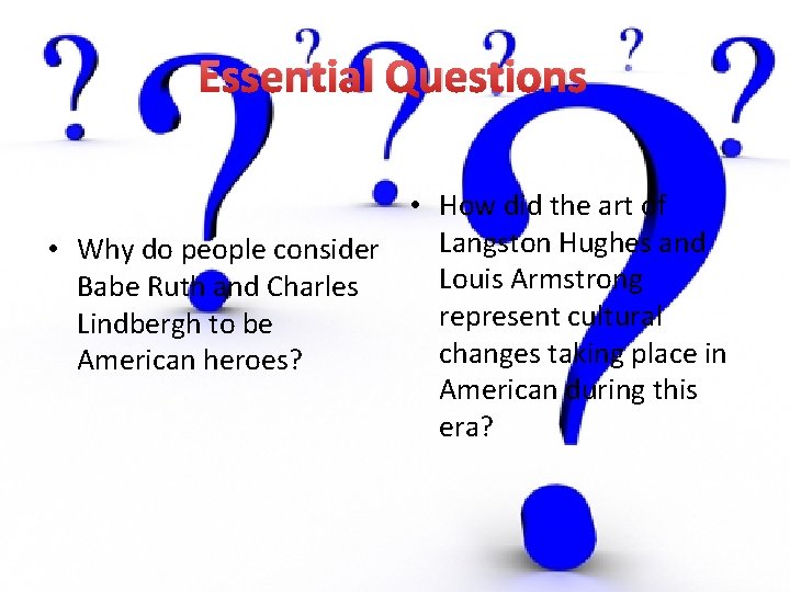 Essential Questions • How did the art of Langston Hughes and • Why do