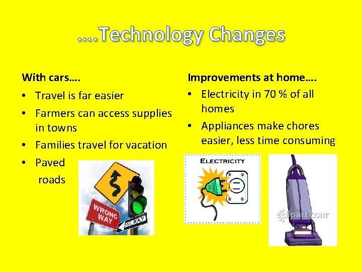 …. Technology Changes With cars…. • Travel is far easier • Farmers can access