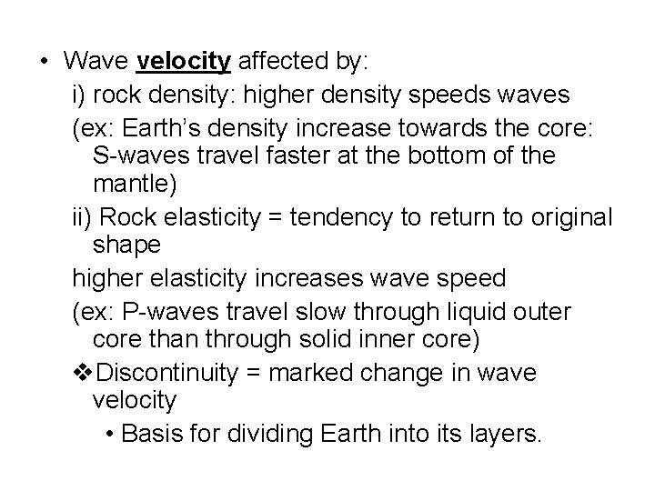  • Wave velocity affected by: i) rock density: higher density speeds waves (ex: