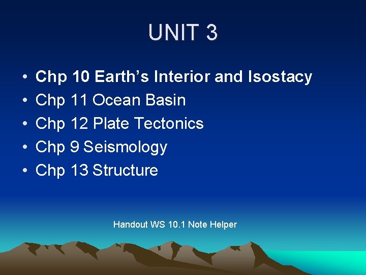UNIT 3 • • • Chp 10 Earth’s Interior and Isostacy Chp 11 Ocean