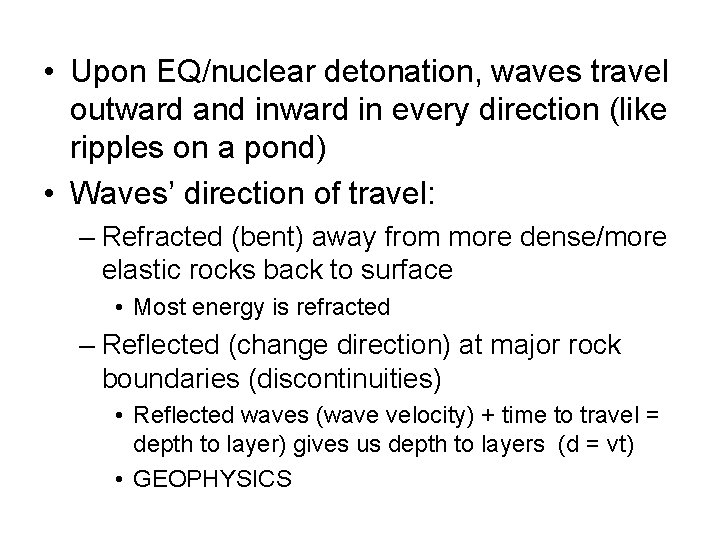  • Upon EQ/nuclear detonation, waves travel outward and inward in every direction (like