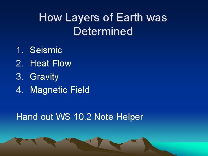 How Layers of Earth was Determined 1. 2. 3. 4. Seismic Heat Flow Gravity
