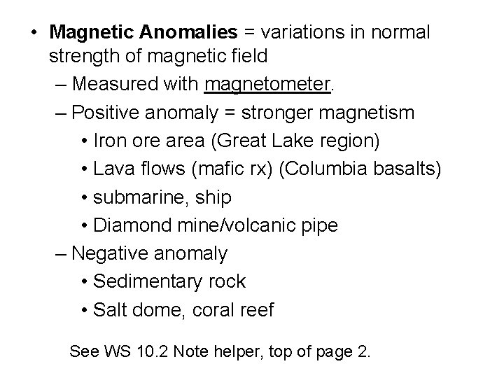  • Magnetic Anomalies = variations in normal strength of magnetic field – Measured
