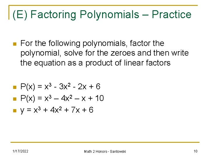 (E) Factoring Polynomials – Practice n For the following polynomials, factor the polynomial, solve