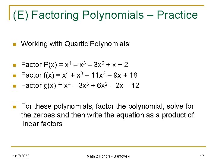 (E) Factoring Polynomials – Practice n Working with Quartic Polynomials: n Factor P(x) =