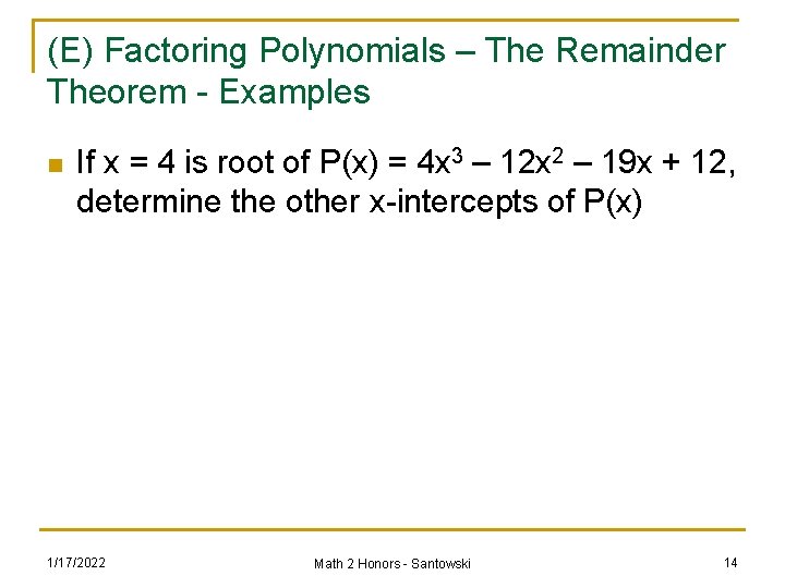 (E) Factoring Polynomials – The Remainder Theorem - Examples n If x = 4