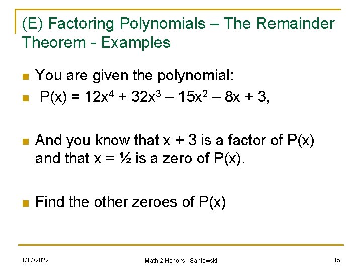 (E) Factoring Polynomials – The Remainder Theorem - Examples n n You are given