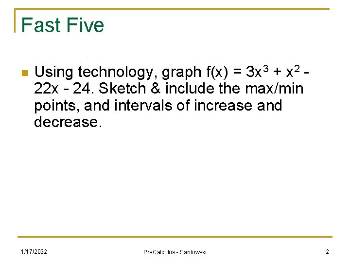 Fast Five n Using technology, graph f(x) = 3 x 3 + x 2