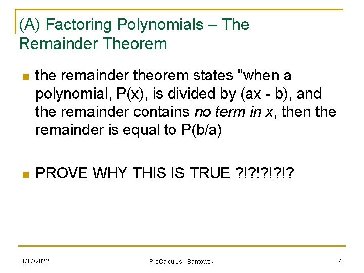 (A) Factoring Polynomials – The Remainder Theorem n the remainder theorem states "when a