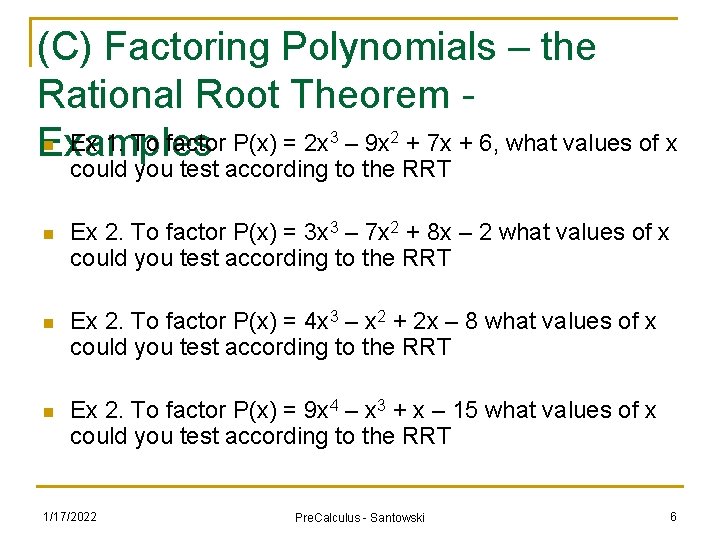 (C) Factoring Polynomials – the Rational Root Theorem n Ex 1. To factor P(x)