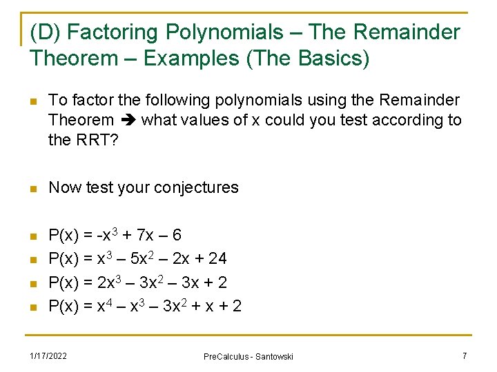 (D) Factoring Polynomials – The Remainder Theorem – Examples (The Basics) n To factor
