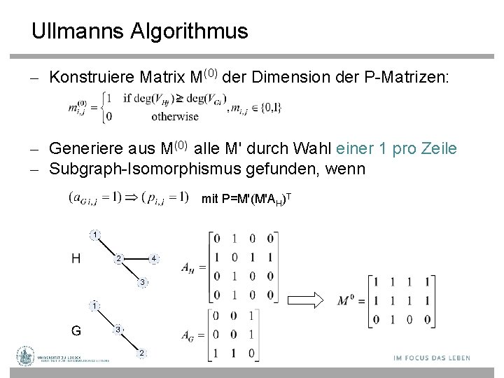 Ullmanns Algorithmus – Konstruiere Matrix M(0) der Dimension der P-Matrizen: ≥ – Generiere aus