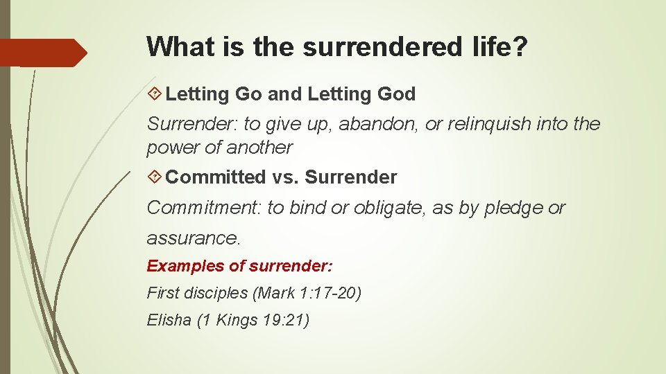 What is the surrendered life? Letting Go and Letting God Surrender: to give up,