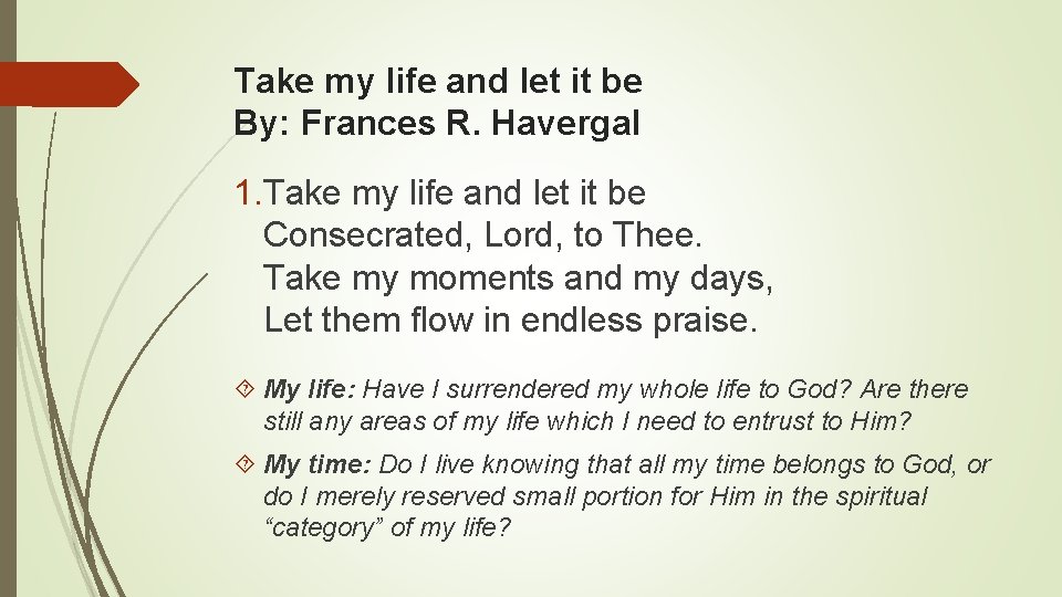 Take my life and let it be By: Frances R. Havergal 1. Take my