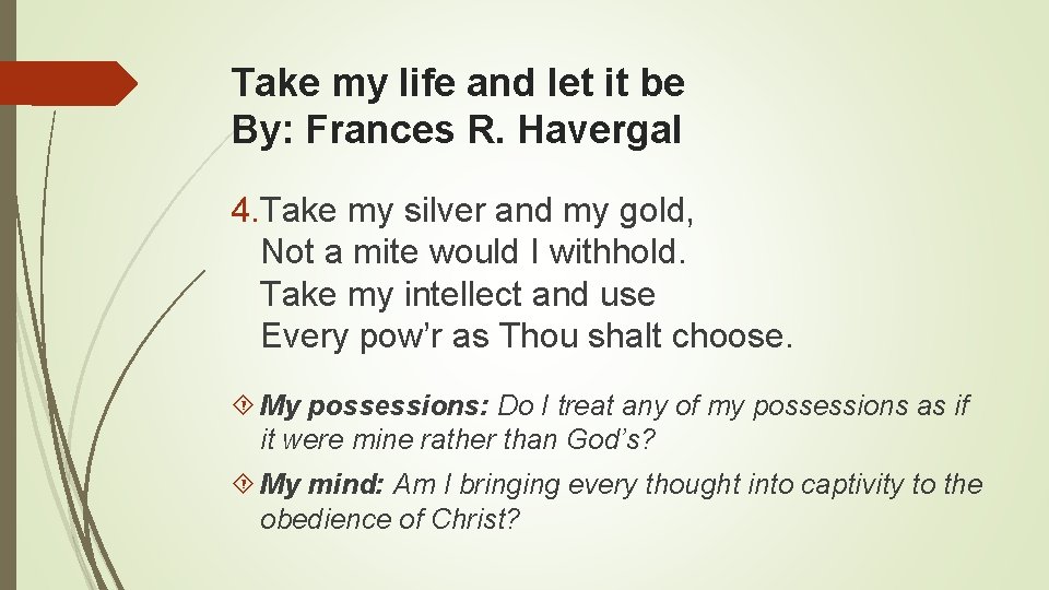 Take my life and let it be By: Frances R. Havergal 4. Take my