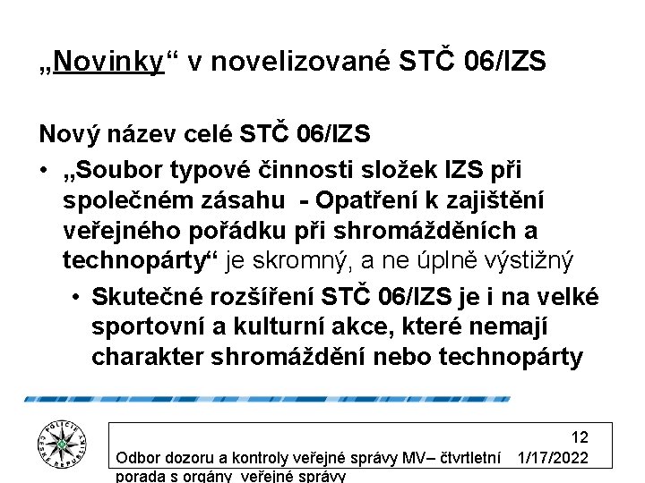 „Novinky“ v novelizované STČ 06/IZS Nový název celé STČ 06/IZS • „Soubor typové činnosti