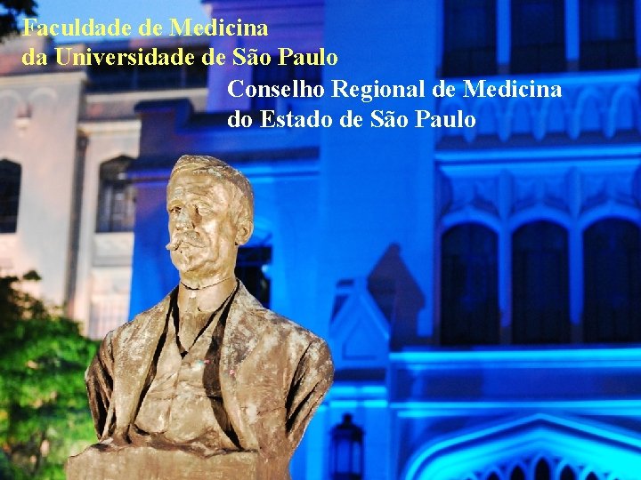 Faculdade de Medicina da Universidade de São Paulo Conselho Regional de Medicina do Estado