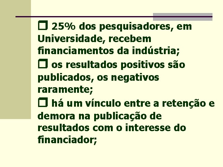  25% dos pesquisadores, em Universidade, recebem financiamentos da indústria; os resultados positivos são