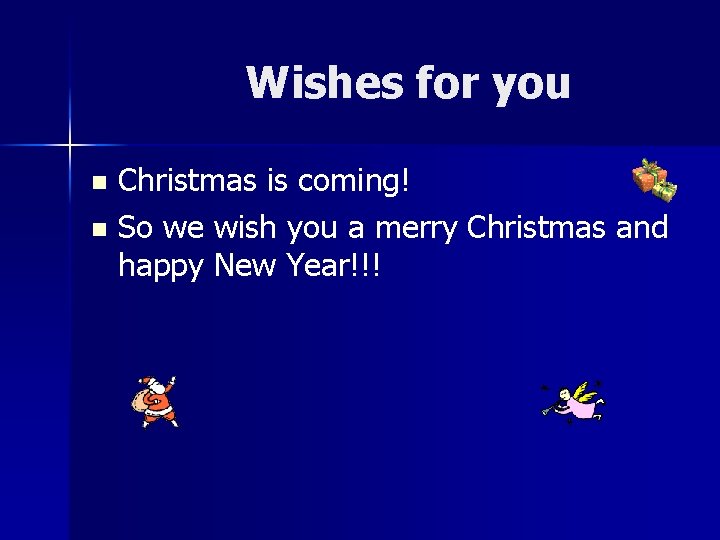 Wishes for you Christmas is coming! n So we wish you a merry Christmas
