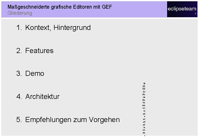 Maßgeschneiderte grafische Editoren mit GEF Gliederung 3 1. Kontext, Hintergrund 2. Features 3. Demo