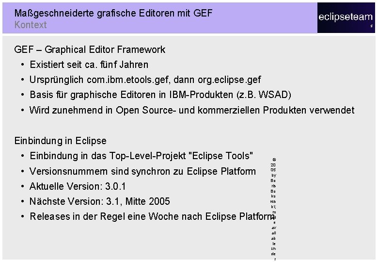 Maßgeschneiderte grafische Editoren mit GEF Kontext 5 GEF – Graphical Editor Framework • Existiert
