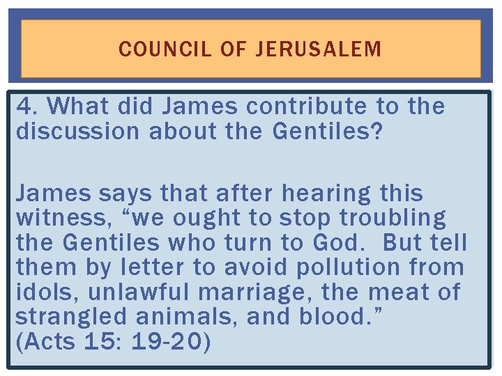 COUNCIL OF JERUSALEM 4. What did James contribute to the discussion about the Gentiles? COUNCIL OF JERUSALEM 4. What did James contribute to the discussion about the Gentiles?